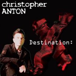 Christopher Anton - Destination: X (Limited Edition) (2010)