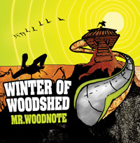 Mr. Woodnote - Winter of Woodshed (2009)