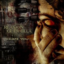 Reaxion Guerrilla - I Hate You (2010)