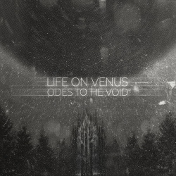 Life On Venus - Odes to the Void (2019)