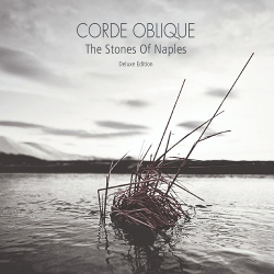 Corde Oblique - The Stones of Naples (Deluxe Edition) (2020)