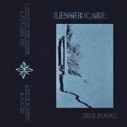 Lesser Care - True Burden (EP) (2020)