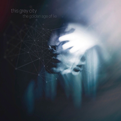 This Grey City - The Golden Age of Lie (2021)