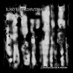 Blinky Blinky Computerband - Vexation, Sorrow & Disorder (EP) (2024)