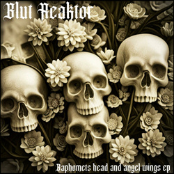 Blut Reaktor - Baphomets Head And Angel Wings EP (2024)