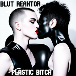 Blut Reaktor - Plastic Bitch (EP) (2024)