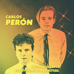 Carlos Perón - Nothing Is True; Everything Is Permitted (2024)