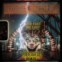 Chemical Sweet Kid - Live Fast Die Last (Faderhead Remix) (2024)
