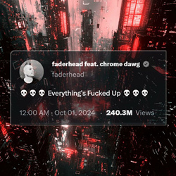 Faderhead - Everything's Fucked Up (feat. Chrome Dawg) (Single) (2024)