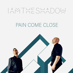 IAMTHESHADOW - Pain Come Close (Single) (2024)