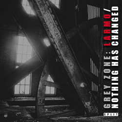 Larmo / Nothing Has Changed - GREY ZONE (2024)