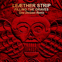 Leaether Strip - Filling the Graves (Sine Division Remix) (2024)