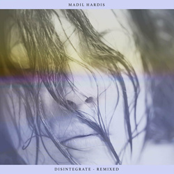 Madil Hardis - Disintegrate (Remixed) (2024)