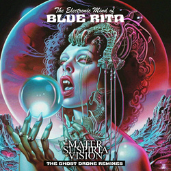 Mater Suspiria Vision, Blue Rita - The Electronic Mind of Blue Rita (The Mater Suspiria Vision Ghost Drone Remixes) (2024)