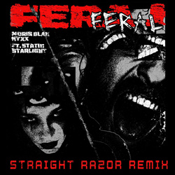 Moris Blak, NYXX ft. Static Starlight - FERAL (STRAIGHT RAZOR REMIX) (2024)