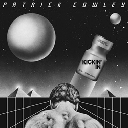 Patrick Cowley - Kickin In (2024 Remaster) (2024)