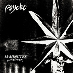 Psyche - 15 Minutes (Remixes) (2024)
