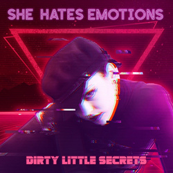 She Hates Emotions - Dirty Little Secrets (Single) (2024)