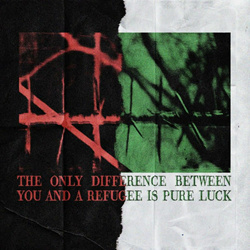VA - THE ONLY DIFFERENCE BETWEEN YOU AND REFUGEE IS PURE LUCK, Vol. 1 (2024)