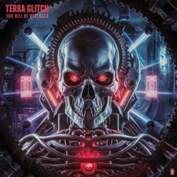 Terra Glitch - You Will Be Replaced (2024)