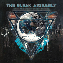 The Bleak Assembly - until the world stops hurting (2024)