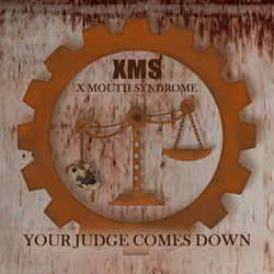 X Mouth Syndrome - Your judge comes down (Single) (2024)