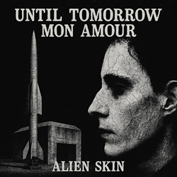 Alien Skin - Until Tomorrow Mon Amour (EP) (2025)
