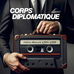 Corps Diplomatique - Clairs Obscurs 1984-1988 (2CD Limited Edition) (2025)