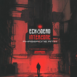 Echōdead - Interzone (Phaser:One Remix) (2025)