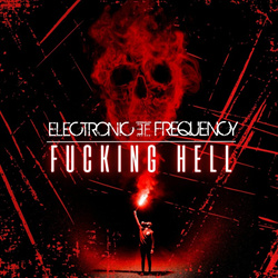 Electronic Frequency - Fucking Hell (Single) (2025)