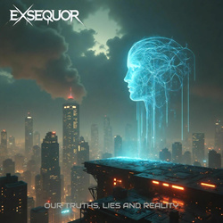 Exsequor - Our Truth, Lies and Reality (2025)