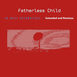 Fatherless Child - En Mode Automatique (Extended & Remixes) (2024)