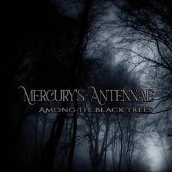 Mercury's Antennae - Among the Black Trees (2025)