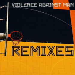 Violence against Man - Violence against Man Remixes (2025)